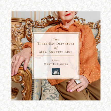 The Three-Day Departure of Mrs. Annette Zinn by Mary E. Carter
